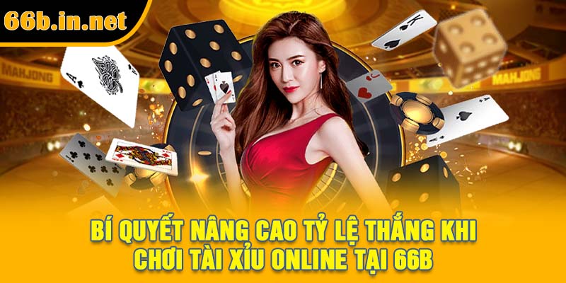 Bí quyết nâng cao tỷ lệ thắng khi chơi tài xỉu online tại 66B