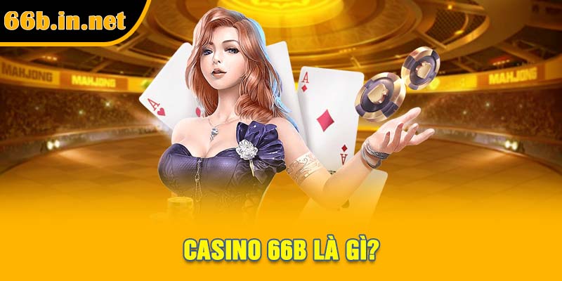 Casino 66B là gì?
