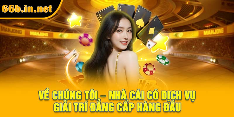 Về chúng tôi – Nhà cái có dịch vụ giải trí đẳng cấp hàng đầu